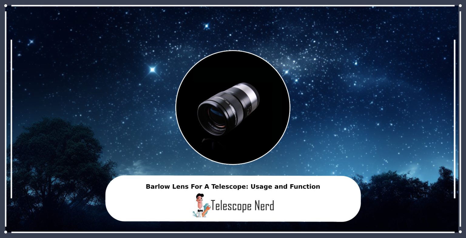 Barlow Lens For A Telescope Usage and Function Telescope Nerd