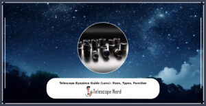 Telescope Eyepiece Guide (Lens): Sizes, Types, Function - Telescope Nerd