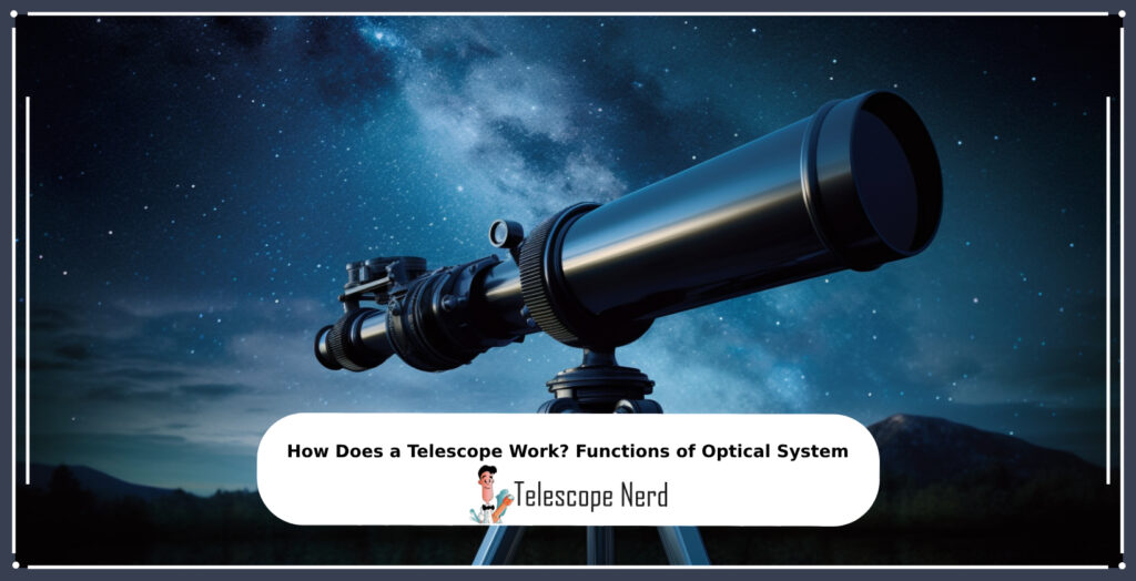 How Does a Telescope Work? Functions of Optical System - Telescope Nerd