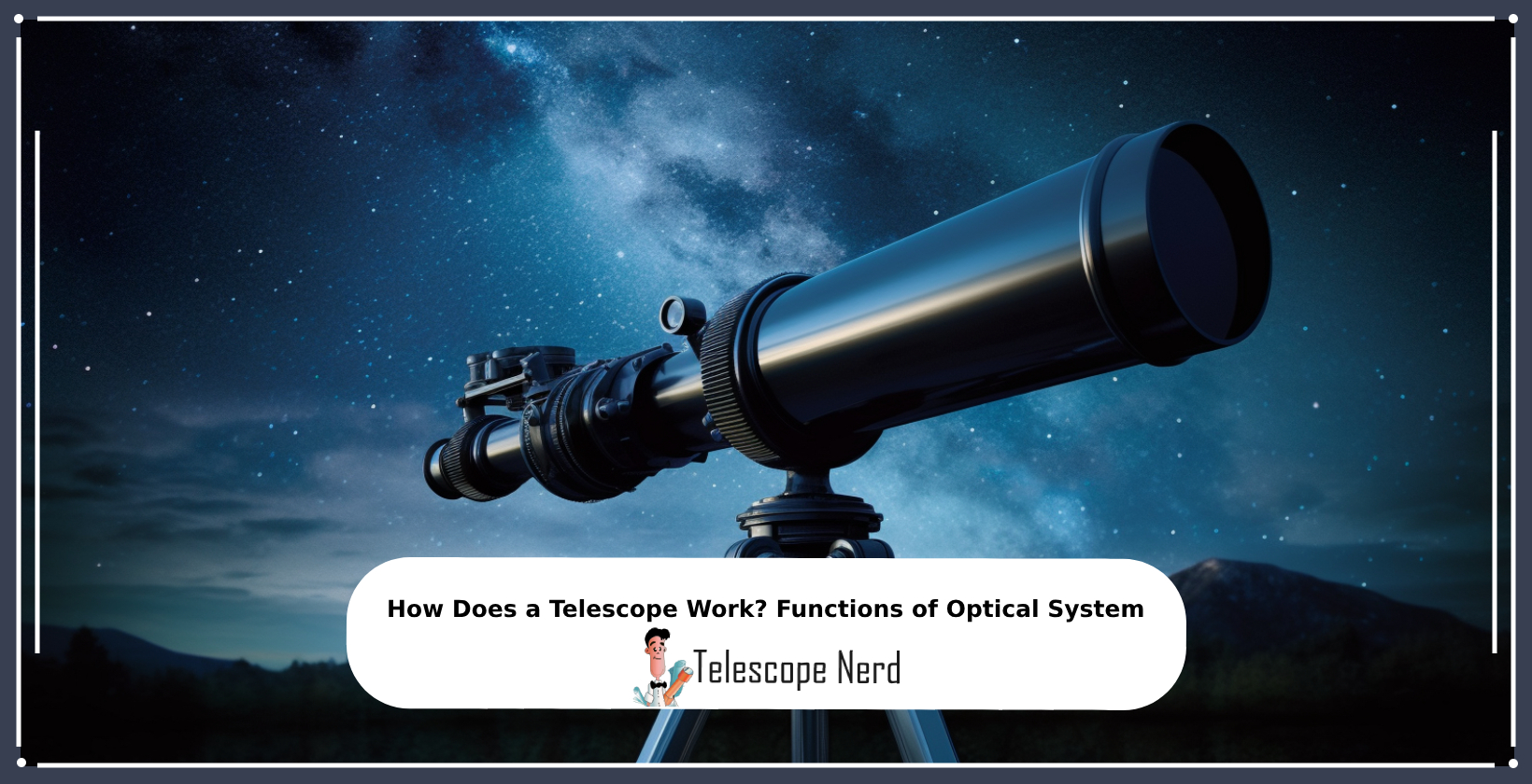 How Does a Telescope Work? Functions of Optical System