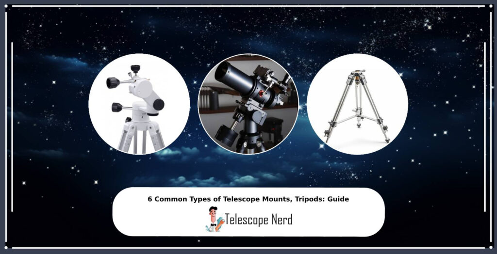 6 Common Types of Telescope Mounts, Tripods Guide Telescope Nerd