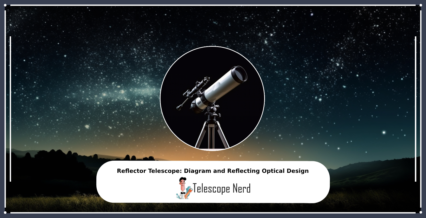 Reflector Telescope: Diagram and Reflecting Optical Design